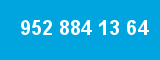 952 884 13 64